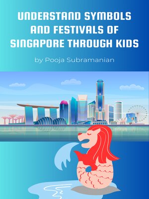 cover image of UNDERSTAND SYMBOLS AND FESTIVALS OF SINGAPORE THROUGH KIDS